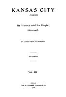 Kansas City, Missouri Its History and Its People, 1808-1908. [Volume 3]